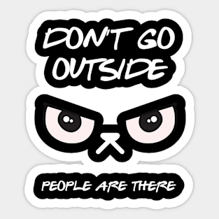 Don't Go Outside People Are There Sticker